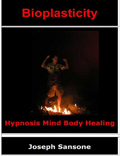 Bioplasticity Hypnosis Mind Body Healing [Hardcover]