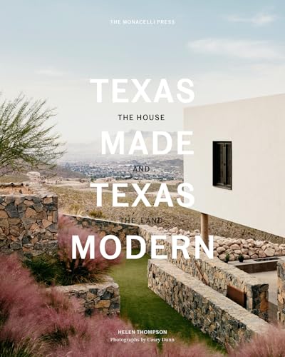 Texas Made/Texas Modern: The House and the Land [Hardcover]