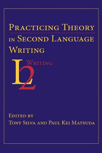 Practicing Theory in Second Language Writing [Paperback]