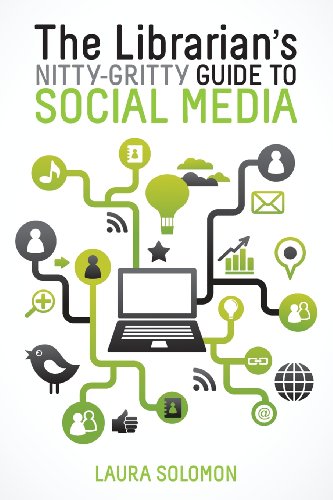 The Librarian's Nitty-Gritty Guide To Social Media [Paperback]