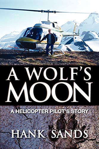 A Wolf's Moon A Helicopter Pilot's Story [Paperback]