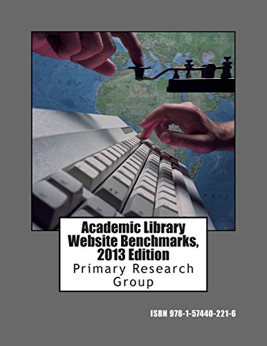 Academic Library Website Benchmarks, 2013 Edition [Paperback]