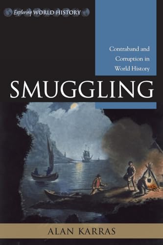 Smuggling: Contraband and Corruption in World History [Hardcover]