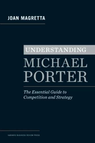 Understanding Michael Porter: The Essential Guide to Competition and Strategy [Hardcover]