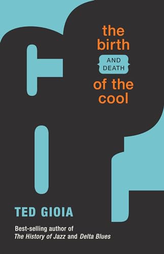 The Birth (and Death) of the Cool [Paperback]