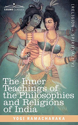 The Inner Teachings Of The Philosophies And Religions Of India [Paperback]