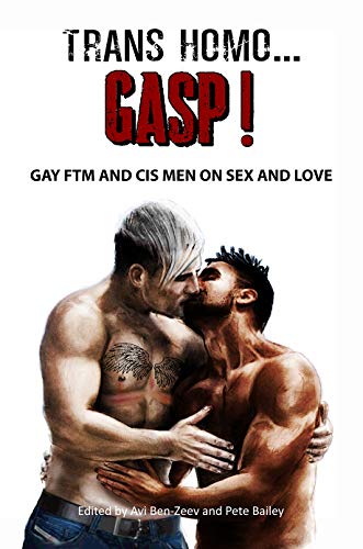 Trans Homo...Gasp Gay FTM and Cis Men on Sex and Love [Paperback]