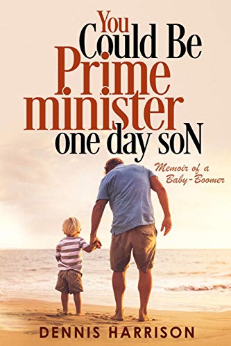 You Could Be Prime Minister One Day Son  Memoir of a Baby-Boomer [Paperback]