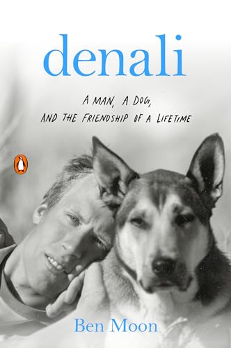 Denali: A Man, a Dog, and the Friendship of a Lifetime [Paperback]