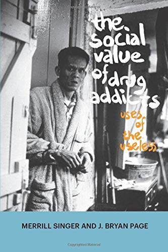 Social Value of Drug Addicts: Uses of the Useless [Paperback]