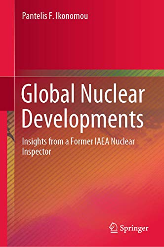 Global Nuclear Developments: Insights from a Former IAEA Nuclear Inspector [Hardcover]