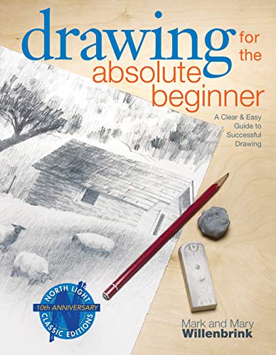 Drawing for the Absolute Beginner: A Clear & Easy Guide to Successful Drawing [Paperback]