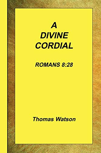 A Divine Cordial - Romans 828 [Paperback]