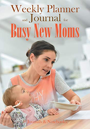 Weekly Planner and Journal for Busy Ne Moms [Paperback]