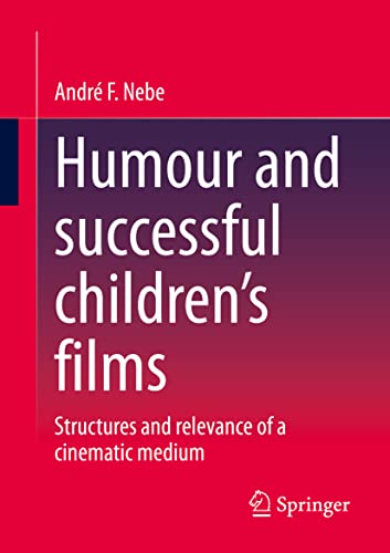 Humour and successful children's films: Structures and relevance of a cinematic  [Paperback]