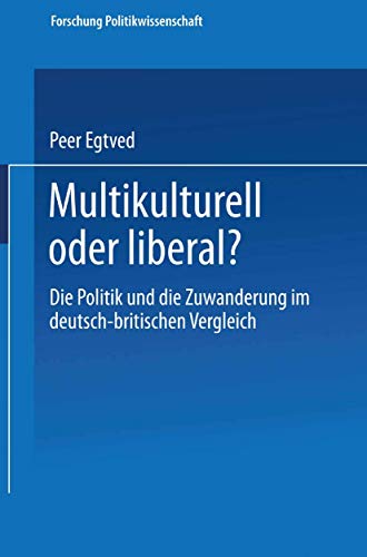 Multikulturell oder liberal?: Die Politik und die Zuanderung im deutsch-britisc [Paperback]