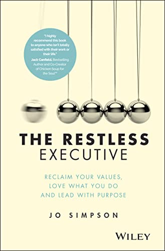 The Restless Executive: Reclaim your values, love what you do and lead with purp [Hardcover]