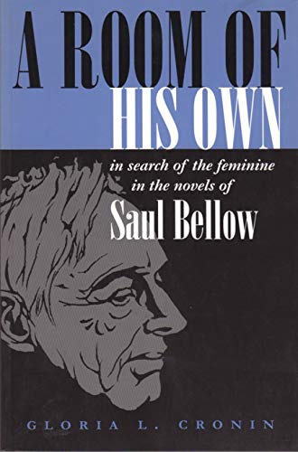 A Room Of His Own: In Search Of The Feminine In The Novels Of Saul Bellow (judai [Hardcover]