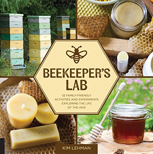 Beekeeper's Lab: 52 Family-Friendly Activities and Experiments Exploring the [Paperback]