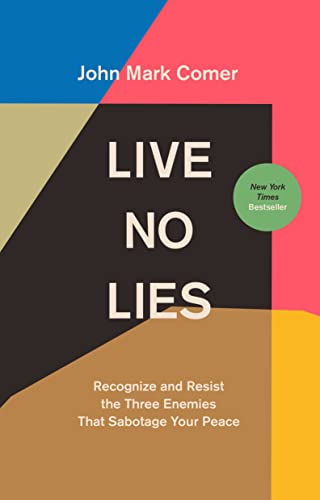 Live No Lies: Recognize and Resist the Three Enemies That Sabotage Your Peace [Hardcover]