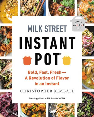 Milk Street Instant Pot: Bold, Fast, Fresh -- A Revolution of Flavor in an Insta [Paperback]