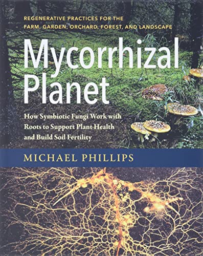 Mycorrhizal Planet: How Symbiotic Fungi Work With Roots To Support Plant Health  [Hardcover]