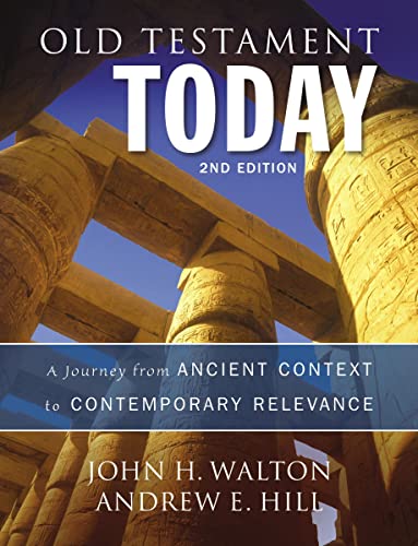 Old Testament Today, 2nd Edition: A Journey from Ancient Context to Contemporary [Hardcover]