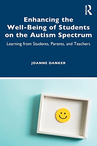 Enhancing the Well-Being of Students on the Autism Spectrum Learning from Stude [Paperback]