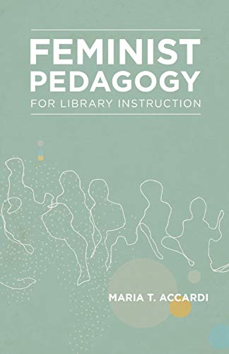 Feminist Pedagogy For Library Instruction (gender And Sexuality In Information S [Paperback]