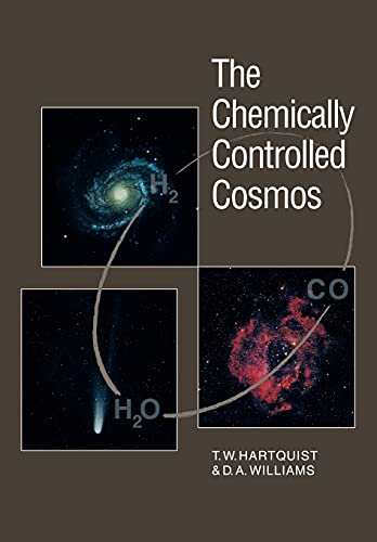 The Chemically Controlled Cosmos Astronomical Molecules from the Big Bang to Ex [Paperback]