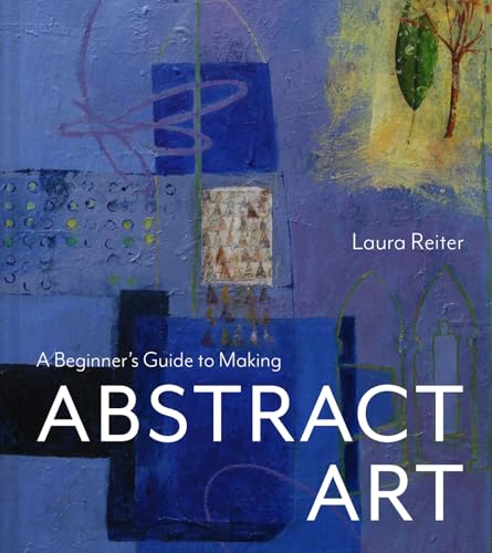 A Beginner's Guide to Making Abstract Art [Hardcover]