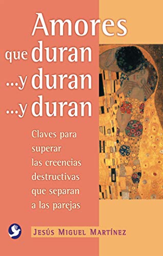 Amores que duran . . . y duran . . . y duran: Claves para superar las creencias  [Paperback]