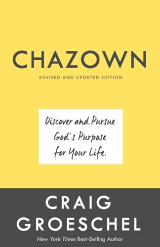 Chazown, Revised and Updated Edition: Discover and Pursue God's Purpose for Your [Hardcover]