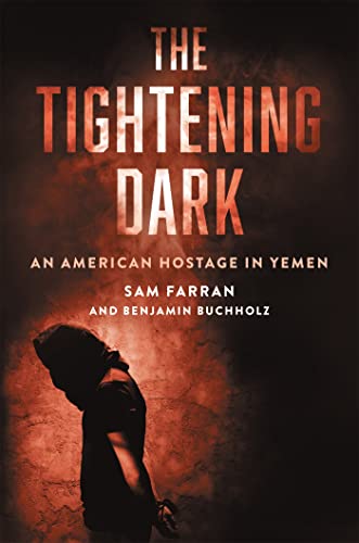 The Tightening Dark: An American Hostage in Yemen [Hardcover]