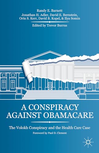 A Conspiracy Against Obamacare: The Volokh Conspiracy and the Health Care Case [Hardcover]