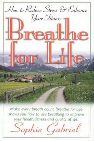 Breathe for Life: How to Reduce Stress and En