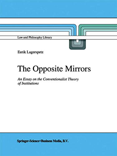 The Opposite Mirrors: An Essay on the Conventionalist Theory of Institutions [Hardcover]