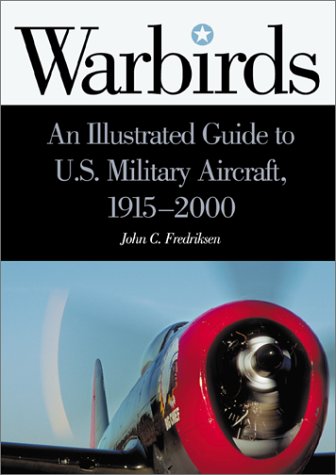 Warbirds An Illustrated Guide To U.S. Military Aircraft, 1915-2000 [Hardcover]