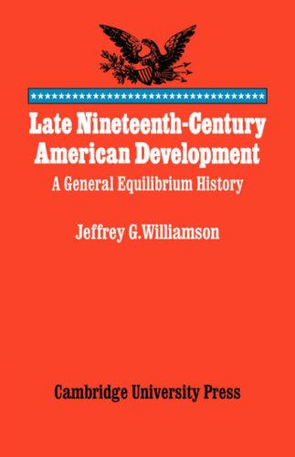 Late Nineteenth-Century American Development A General Equilibrium History [Paperback]