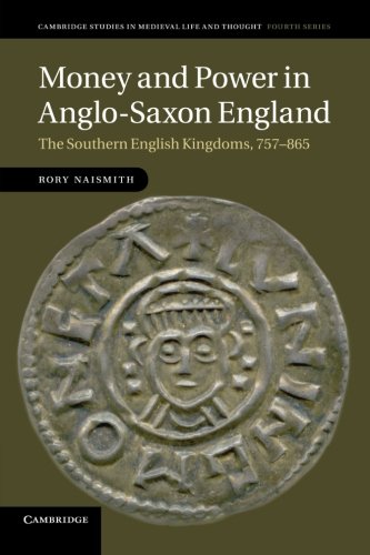 Money and Poer in Anglo-Saxon England The Southern English Kingdoms, 757865 [Paperback]