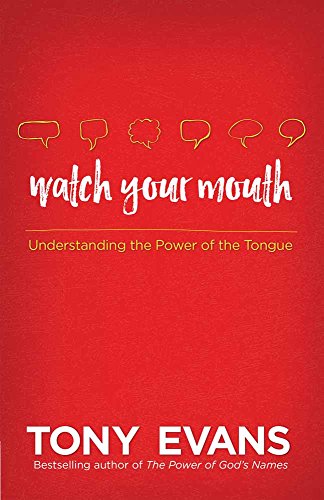 Watch Your Mouth: Understanding The Power Of The Tongue [Paperback]