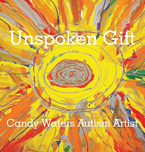 Unspoken Gift Candy Waters Autism Art [Hardcover]