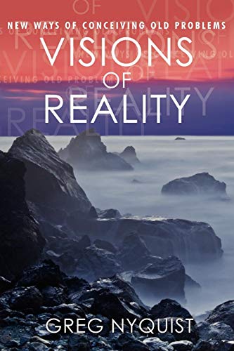 Visions Of Reality Ne Ways Of Conceiving Old Problems [Paperback]