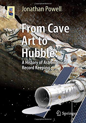 From Cave Art to Hubble A History of Astronomical Record Keeping [Paperback]