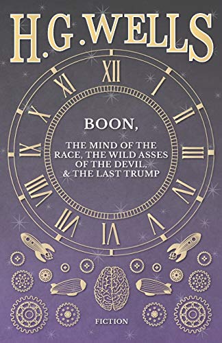 Boon, The Mind Of The Race, The Wild Asses Of The Devil, And The Last Trump [Paperback]