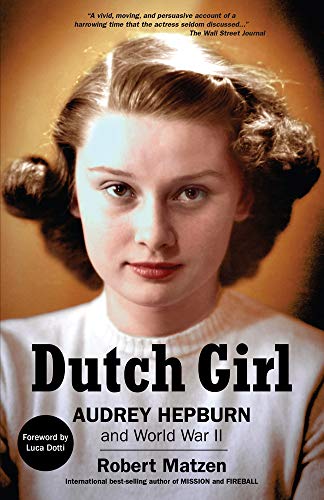 Dutch Girl: Audrey Hepburn and World War II [Paperback]