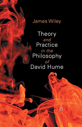 Theory and Practice in the Philosophy of David Hume [Paperback]