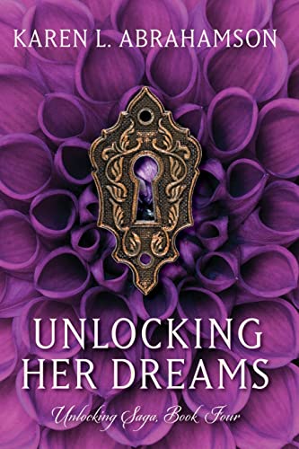 Unlocking Her Dreams (the Unlocking Series) (volume 4) [Paperback]