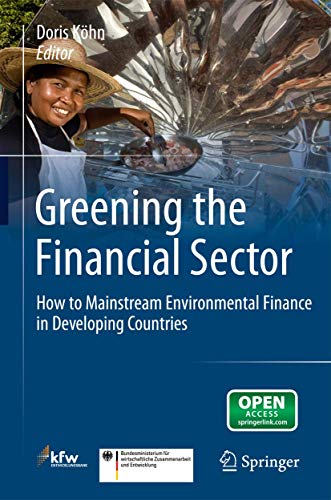 Greening the Financial Sector Ho to Mainstream Environmental Finance in Develo [Paperback]