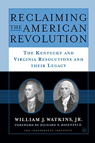 Reclaiming the American Revolution: The Kentucky and Virgina Resolutions and the [Paperback]